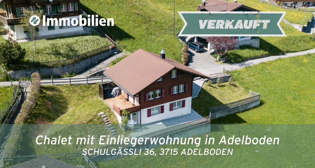 Chalet mit Einliegerwohnung Schulgässli verkauft